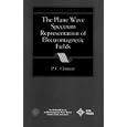 The Plane Wave Spectrum Representation of Electromagnetic Fields (IEEE Press Series on Electromagnetic Wave Theory) by P. C. Clemmow