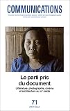 Revue Communications (Revue)  / Communications, numéro 71 : Le parti pris du document : Littérature, Photographie, Cinéma et Architecture au XXe siècle