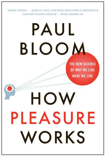 How Pleasure Works: The New Science of Why We Like What We Like
