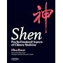 Shen: Psycho-Emotional Aspects of Chinese Medicine