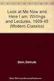 Look at me now and here I am : writings and lectures, 1909-45