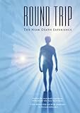 Round Trip: The near death experience