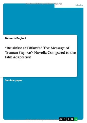 Breakfast at Tiffany's. the Message of Truman Capote's Novella Compared to the Film Adaptation