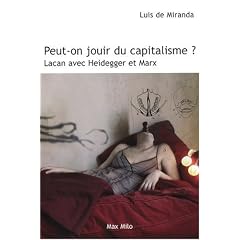 Peut-on jouir du capitalisme ? Lacan avec Heidegger et Marx