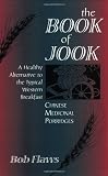 The Book of Jook: Chinese Medicinal Porridges--A Healthy Alternative to the Typical Western Breakfast
