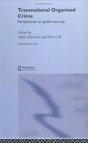 Transnational Organised Crime: Perspectives on Global Security (Organizational Crime)