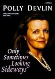 Only Sometimes Looking Sideways (0862785642) by Devlin, Polly