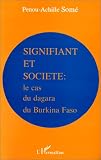 Signifiant et societe: Le cas du dagara du Burkina Faso (French Edition)