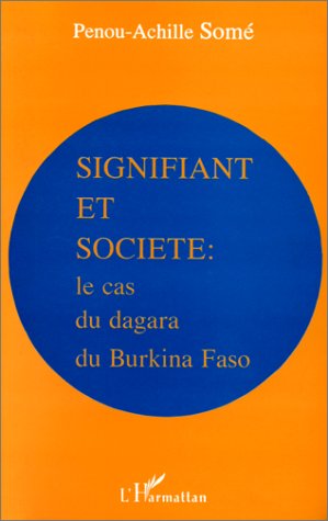 Signifiant et societe: Le cas du dagara du Burkina Faso (French Edition)