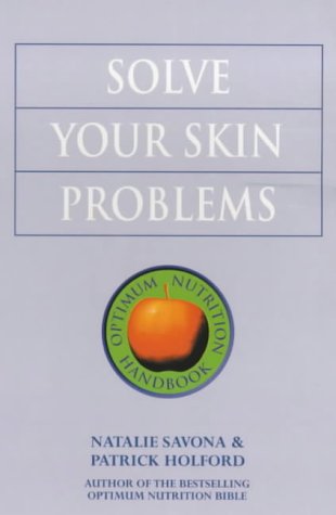 Solve Your Skin Problems (Optimum Nutrition Handbook)