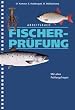 Arbeitsbuch Fischerpr�fung: Mit allen Pr�fungsfragen