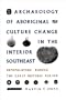 Archaeology of Aboriginal Culture Change in the Interior Southeast: Depopulation during the Early Historic Period (Florida Museum of Natural History: Ripley P. Bullen Series)