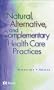 Natural, Alternative & Complementary Health Care Practices, 1e
