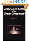 More Love Lives of the Great Composers