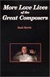 More Love Lives of the Great Composers