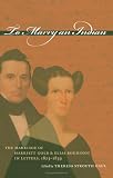 To Marry An Indian : The Marriage Of Harriett Gold And  Elias Boudinot In Letters, 1823-1839