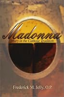 Madonna: Mary in the Catholic Tradition