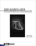 Produkt-Bild: Wir waren hier: Verschwindende Spuren einer verschwundenen Kultur