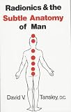 Radionics & The Subtle Anatomy Of Man