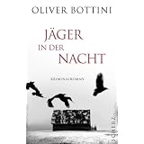 J�ger in der Nacht: Kriminalromanvon "Oliver Bottini"