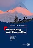 Moderne Berg- und Höhenmedizin: Handbuch für Ausbilder, Bergsteiger, Ärzte