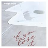 Last Days of April -  If You Lose It