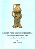 Ancient Near Eastern terracottas : with a catalogue of the collection in the Ashmolean Museum, Oxford