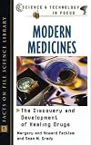 Modern Medicines: The Discovery and Development of Healing Drugs (Science & Technology in Focus): The Discovery and Development of Healing Drugs (Science & Technology in Focus)