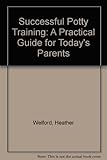 Successful potty-training : a practical guide for today's parents