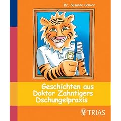 Geschichten aus Dr. Zahntigers Dschungelpraxis