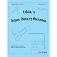 A Guide to Organic Chemistry Mechanisms by Peter Wepplo