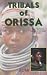 Image of Tribals of Orissa: The Changing Socio Economic Profile
