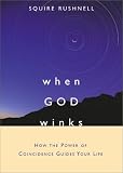When GOD Winks: How the Power of Coincidence Guides Your Life