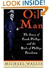 Oil Man: The Story Of Frank Phillips & The Birth Of Phillips Petroleum