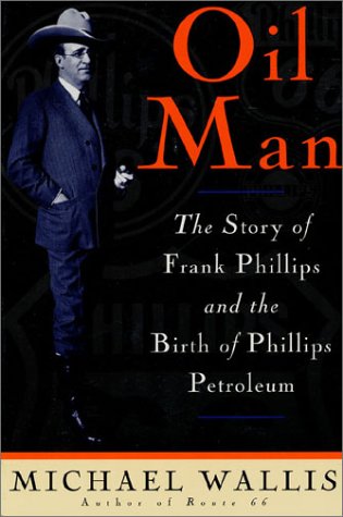 Image of: Oil Man: The Story Of Frank Phillips & The Birth Of Phillips Petroleum