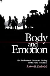 Body and Emotion: The Aesthetics of Illness and Healing in the Nepal Himalayas (Contemporary Ethnography)