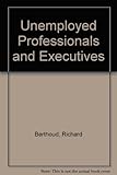 Unemployed professionals and executives