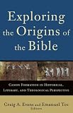 Exploring the Origins of the Bible: Canon Formation in Historical, Literary, and Theological Perspective (Acadia Studies in Bible and Theology)