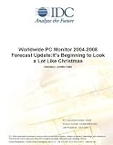 Review IDC Research  / Worldwide PC Monitor 2004-2008 Forecast Update:It's Beginning to Look a Lot Like Christmas