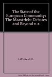 The State of the European Community. Vol.2, The Maastricht debates and beyond