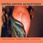 Impro-Micro-Acoustique by  Noel Akchote, Roland Auzet, and Luc Ferrari 
