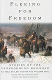 Fleeing For Freedom : Stories Of The Underground Railroad