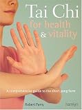 Tai Chi for Health & Vitality: A Comprehensive Guide to the Short Yang Form (Hamlyn Health & Well Being S.)