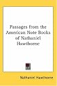 Passages From The American Note-Books Of Nathaniel Hawthorne