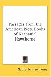 Passages From The American Note-Books Of Nathaniel Hawthorne