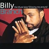 Review Billy Branch  / The Blues Keep Following Me Around