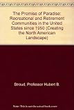 The promise of paradise : recreational and retirement communities in the United States since 1950