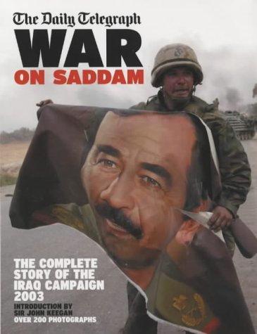 "Daily Telegraph" War on Saddam: The Complete Story of the Iraq Campaign 2003