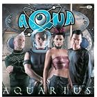 Aquarius by Aqua
