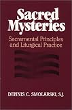 Sacred Mysteries: Sacramental Principles and Liturgical Practices